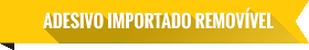 Adesivo Importado Remov&iacute;vel